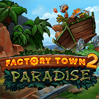 Factory Town 2: Paradise