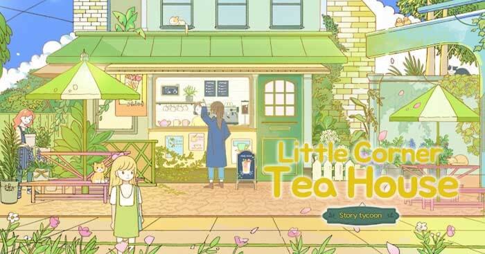 Little Corner Tea House * Game quản lý quán trà nơi góc phố