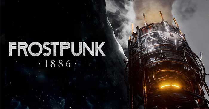 Frostpunk 1886Game sinh tồn trong thành phố đóng băng