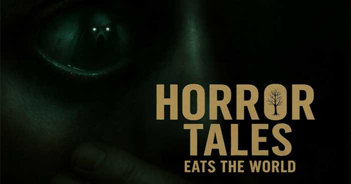 Horror Tales Eats The WorldGame kinh dị phong cách Found Footage
