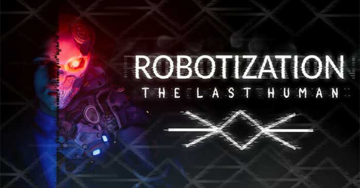 Robotization: The Last HumanDemoGame kinh dị sinh tồn Con người cuối cùng