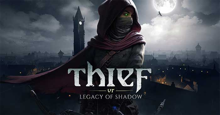 Thief VR: Legacy of ShadowGame VR Di sản của bóng tối