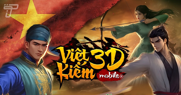 Việt Kiếm 3D MobileGame nhập vai, lấy cảm hứng từ lịch sử Việt Nam
