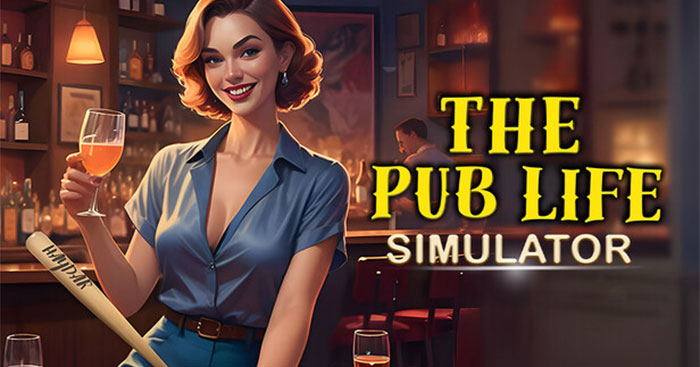The Pub Life SimulatorEarly AccessGame quản lý quán rượu sôi động