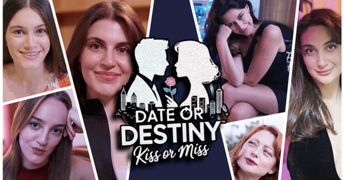 Date or Destiny: Kiss or MissGame hẹn hò live-action lãng mạn