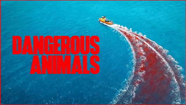 Poster phim Dangerous Animals - Giờ thả máu chiếu rạp tháng 8