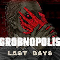 Grobnopolis | Last Days
