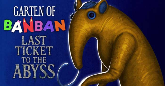 Garten of Banban: Last Ticket to the AbyssGame kinh dị Trường mầm non quỷ ám mới
