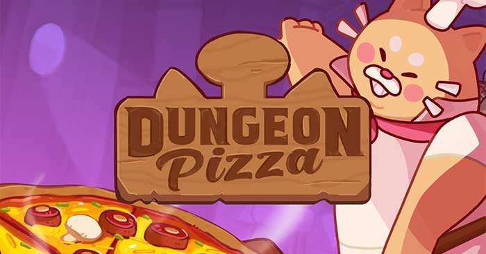 Dungeon PizzaGame nấu ăn kỳ ảo trong hầm ngục