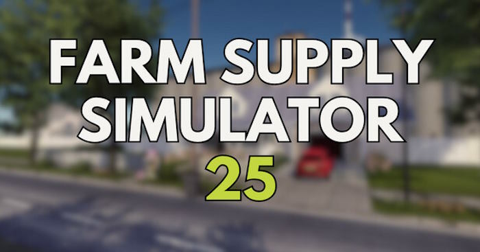 Farm Supply Simulator 25DemoGame mô phỏng quản lý nông trại