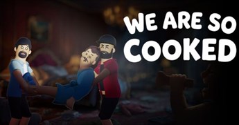 We Are So Cooked