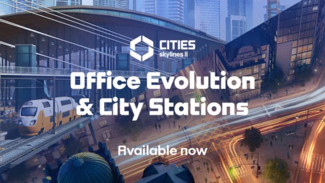 Khám phá nhiều nội dung hấp dẫn trong Bản cập nhật Office Evolution & City Stations