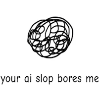 Your AI Slop Bores Me
