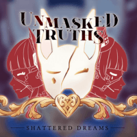Unmasked Truths: Shattered Dreams