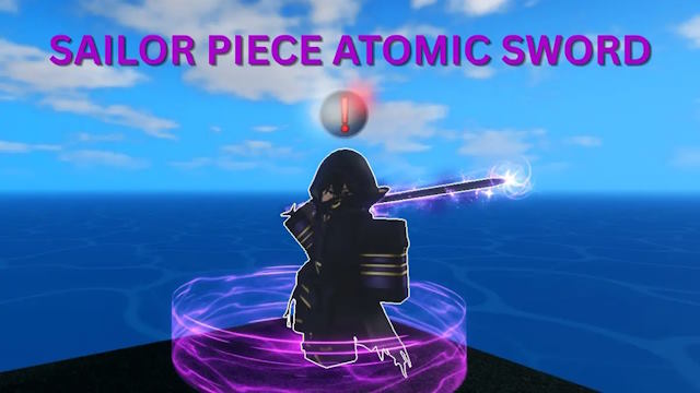 Atomic Sword là một vũ khí rất mạnh trong Sailor Piece