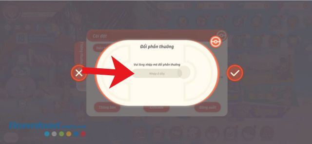 Nhập chính xác những mã giftcode > Chạm vào biểu tượng dấu tick