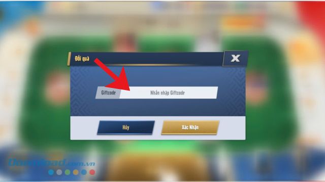 Nhập chính xác các mã giftcode > Nhấn vào nút Xác nhận
