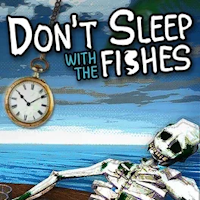 Don't Sleep With The Fishes