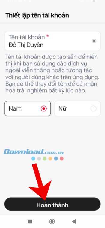 Thiết lập thông tin tài khoản: Tên tài khoản, Giới tính > Nhấn vào nút Hoàn thành